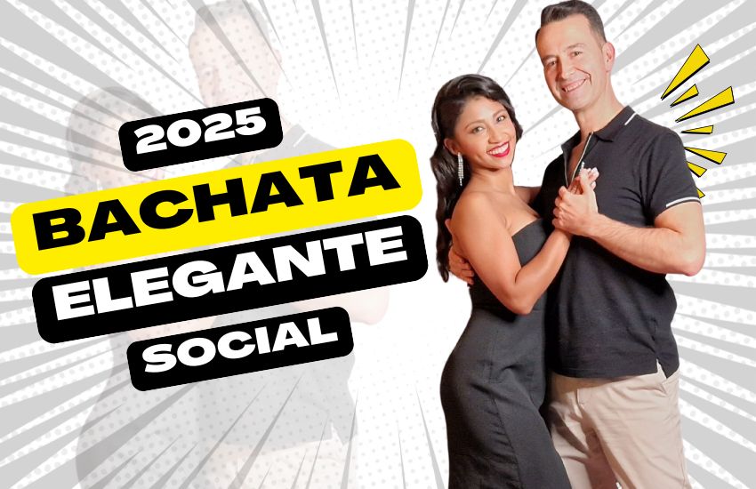 Bachata Elegante Social 2025, clases avanzadas con Basi y Deisy