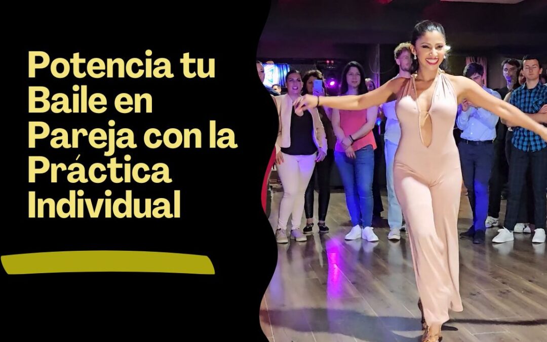 Cómo la práctica en solitario potencia tu baile en pareja